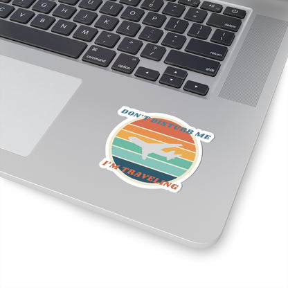 'Don't Disturb Me, I'm Traveling' Sticker