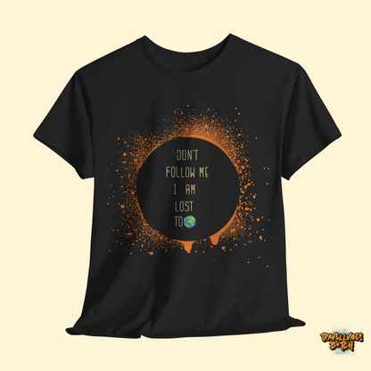 Don't Follow Me I Am Lost Τοο T-Shirt